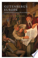 Gutenberg's Europe : the book and the invention of Western modernity /