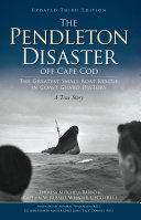 The Pendleton disaster off Cape Cod : the greatest small boat rescue in Coast Guard history : a true story /