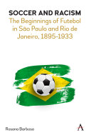 Soccer and racism : the beginnings of futebol in Sao Paulo and Rio de Janeiro, 1895-1933.