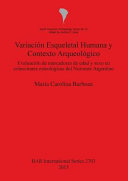 Variación esqueletal humana y contexto arqueológico : evaluación de marcadores de edad y sexo en colecciones osteógicas del Noroeste Argentino /