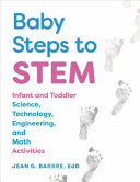 Baby steps to STEM : infant and toddler science, technology, engineering, and math activities /