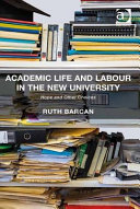 Academic Life and Labour in the New University : Hope and Other Choices /