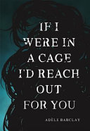 If I were in a cage I'd reach out for you /