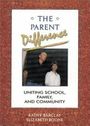 The parent difference : uniting school, family, and community /