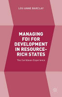 Managing FDI for development in resource-rich states : the Caribbean experience /