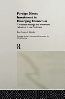 Foreign direct investment in emerging economies : corporate strategy and investment behaviour in the Caribbean /