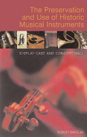 The preservation and use of historic musical instruments : display case and concert hall /