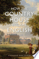 How the country house became English /