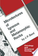 Microtextures of Igneous and Metamorphic Rocks /