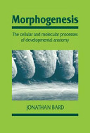 Morphogenesis : the cellular and molecular process of developmental anatomy /