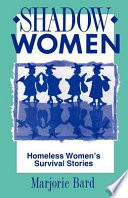 Shadow women : homeless women's survival stories /