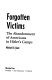 Forgotten victims : the abandonment of Americans in Hitler's camps /