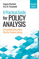 A practical guide for policy analysis : the eightfold path to more effective problem solving /