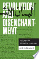 Revolution and disenchantment : Arab Marxism and the binds of emancipation /