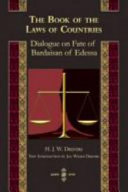 The book of the laws of countries : dialogue on fate of Bardaiṣan of Edessa /