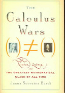 The calculus wars : Newton, Leibniz, and the greatest mathematical clash of all time /