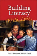 Building literacy with love : a guide for teachers and caregivers of children birth through age 5 /