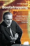 Bootstrapping : Douglas Engelbart, coevolution, and the origins of personal computing /