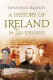 A history of Ireland in 250 episodes /