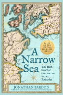 A narrow sea : the Irish-Scottish connection in 120 episodes /