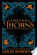 The language of thorns : midnight tales and dangerous magic /