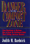 Danger in the comfort zone : from boardroom to mailroom--how to break the entitlement habit that's killing American business /