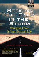 Seeking the calm in the storm : managing chaos in your business life /