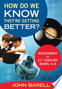 How do we know they're getting better? : assessment for 21st-century minds, K-8 /