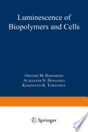 Luminescence of biopolymers and cells /