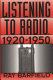 Listening to radio, 1920-1950 /