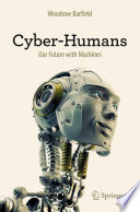 Cyber-humans : our future with machines /