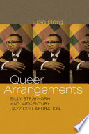 Queer arrangements : Billy Strayhorn and midcentury jazz collaboration /