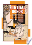 Suicidal honor : General Nogi and the writings of Mori Ōgai and Natsume Sōseki /