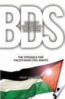 BDS : boycott, divestment, sanctions : the global struggle for Palestinian rights /