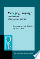 Managing language : the discourse of corporate meetings /