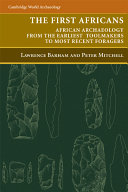 The first Africans : African archaeology from the earliest tool makers to most recent foragers /