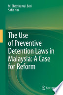 The Use of Preventive Detention Laws in Malaysia: A Case for Reform /