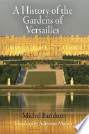 A history of the gardens of Versailles /