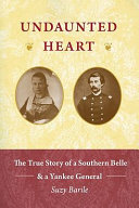 Undaunted heart : the true story of a Southern belle & a Yankee general /