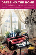 Dressing the home : the private spaces of top fashion designers /