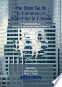 The Osler guide to commercial arbitration in Canada : a practical introduction to domestic and international commercial arbitration.