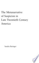 The metanarrative of suspicion in late twentieth century America /