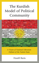 The Kurdish model of political community : a vision of national liberation defiant of the nation-state /