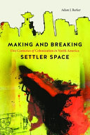 Making and breaking settler space : five centuries of colonization in North America /