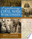 Exploring Civil War Wisconsin : a survival guide for researchers /