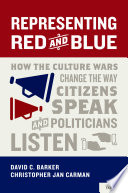 Representing red and blue : how the culture wars change the way citizens speak and politicians listen /