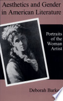 Aesthetics and gender in American literature : portraits of the woman artist /