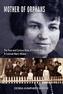 Mother of orphans : the true and curious story of Irish Alice, a colored man's widow /