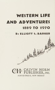 Western life and adventures, 1889 to 1970 /