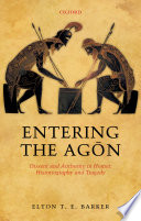 Entering the agon : dissent and authority in Homer, historiography and tragedy /